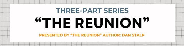 Three-Part Event Series: "The Reunion"