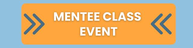 Mentee Class Event